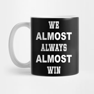 Nebraska Cornhuskers We Almost Always Almost Win 1 Mug